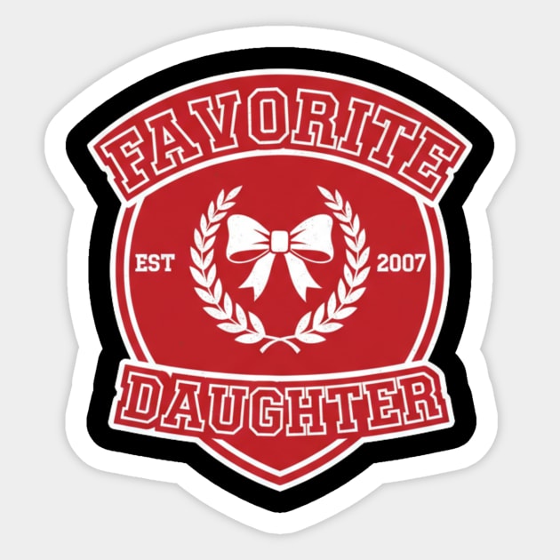 Favorite Daughter Est 2007 Gift For Daughter Sticker by ArtistTee ⭐⭐⭐⭐⭐